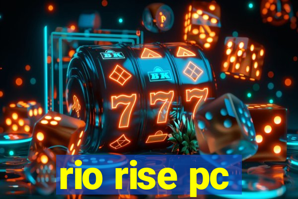 rio rise pc